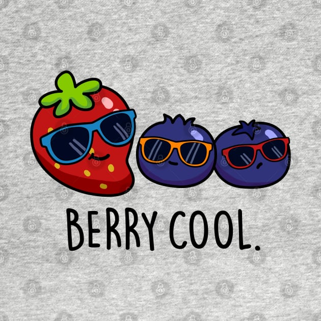 Berry Cool Cute Berry Pun. by punnybone